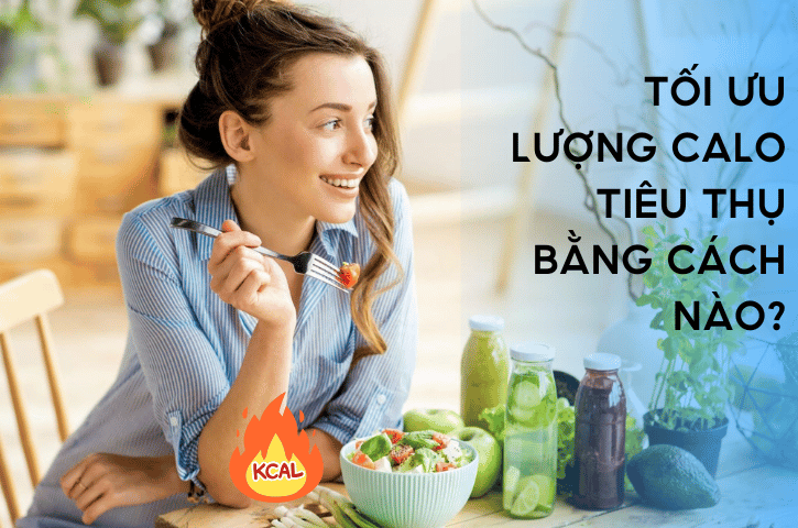 Cách Tối Ưu Lượng Calo Tiêu Thụ