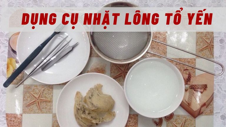 Chuẩn bị Dụng Cụ Làm Sạch Tổ Yến Thô